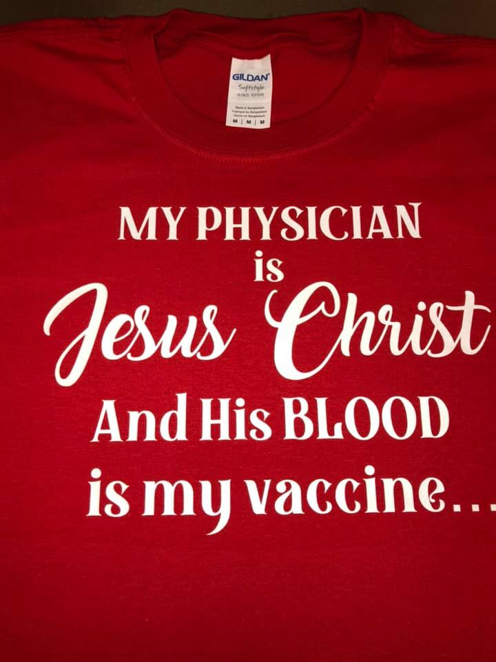My Physician is Jesus Christ His Blood is my Vaccine t-shirt