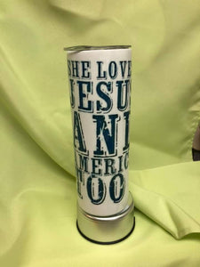 She loves Jesus and America too 20 oz. Stainless Steel Tumbler