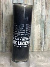 Load image into Gallery viewer, DAD The Man The Myth The Legend Flag Print 20 or 30 oz
