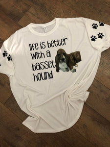 Life is Better with a Basset Hound t-shirt  Any Breed can be used this is personalized