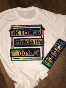 TIK TOK Made Me Do It   T-shirt