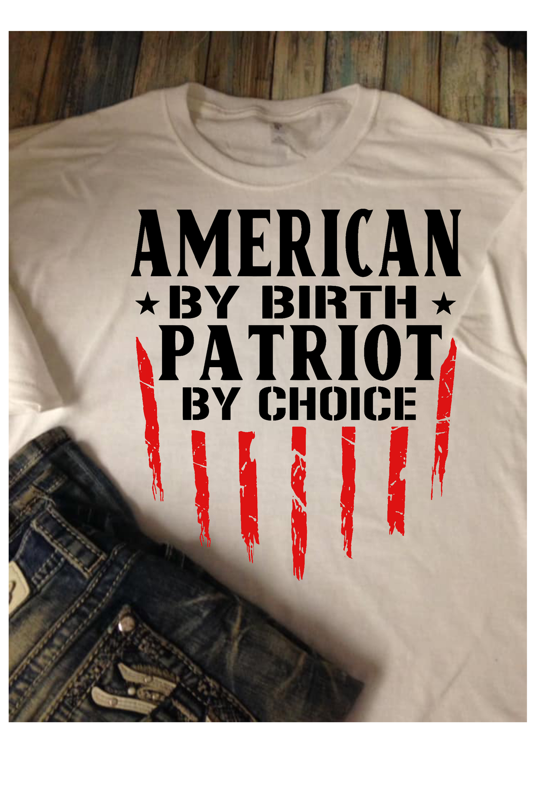 American by birth Patriot by choice Patriotic t-shirt