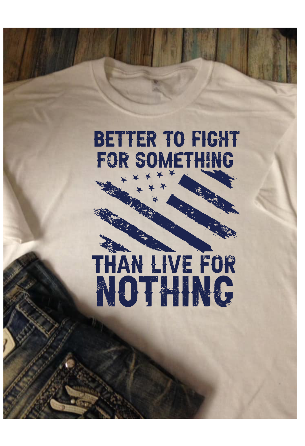 Better to Fight for Something Than Live for Nothing Patriotic t-shirt