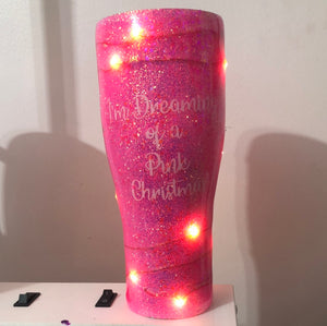 30 ounce glitter "I'm Dreaming of a Pink Christmas" and lights tumbler!
